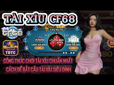 CF68 | Tài xỉu CF68 | công thức chơi tài xỉu chuẩn nhất - cách để bắt cầu tài xỉu siêu dính