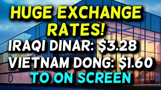 Iraqi Dinar💥HUGE Exchange Rates! Iraqi Dinar $3.28 Vietnam Dong $1.60💥IQD RV Update Today