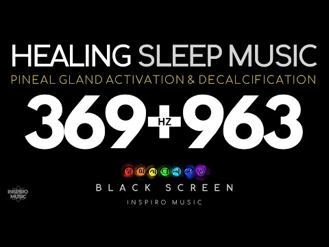 BLACK SCREEN · HEALING SLEEP MUSIC · 369hz + 963hz PINEAL GLAND Activation & Decalcification