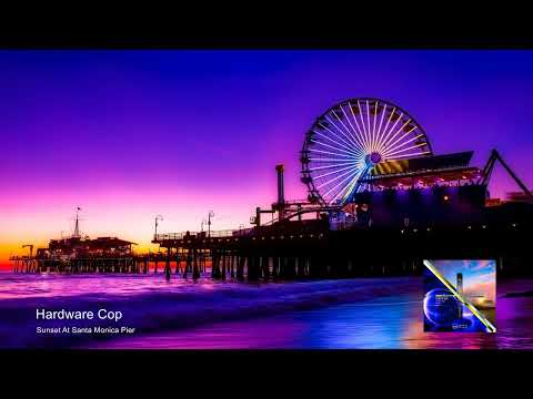 Hardware Cop - Sunset At Santa Monica Pier [Summer Melody]