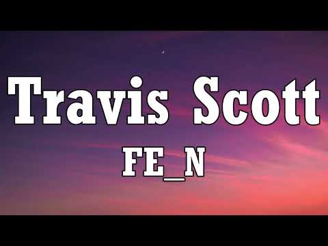 Travis Scott - FE_N (Lyrics) Ft. Playboi Carti