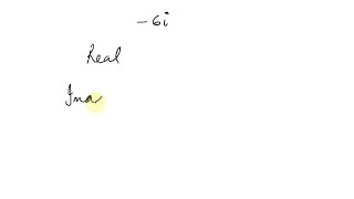 Identify the real and imaginary parts of the complex number. -6 i