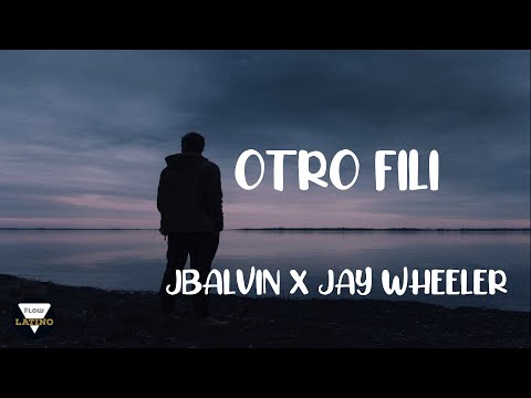 OTRO FILI - JBALVIN X JAY WHEELER (LETRA)