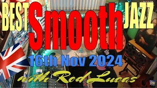 Best Smooth Jazz  (16th Nov 2024) - Host Rod Lucas