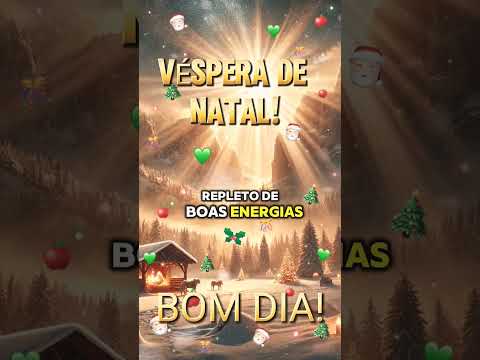 🎄🌟✨ VÉSPERA DE NATAL! ✨💝🎄 - 24/12 - #véspera #natal #jesus #24dedezembro #2024 #2025 #shorts