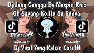 DJ BOH SAYANG KO ITU SA PUNYA | DJ JANG GANGGU BY MASPIN RMX STYLE TRABAS VIRAL TIKTOK TERBARU 2024