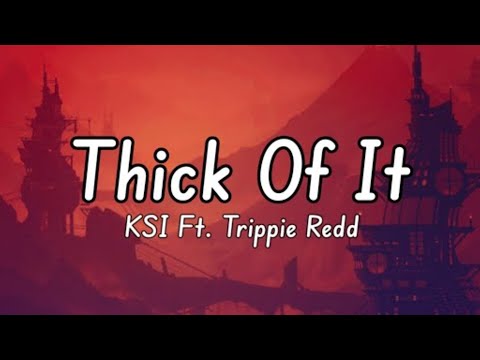 KSI - Thick Of It (Lyrics) ft. Trippie Redd