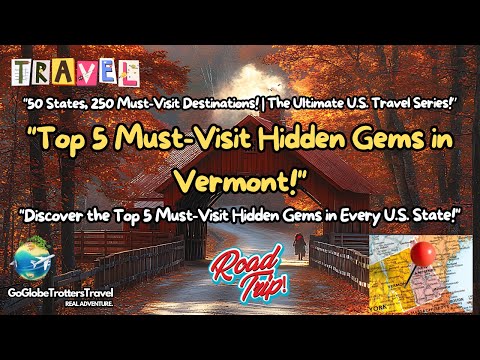 Discover Vermont's Hidden Gems Top 5 Must Visit Destinations!