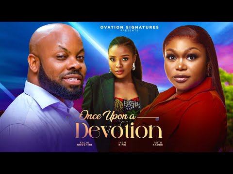 ONCE UPON A DEVOTION (Full Movie) - Ruth Kadiri, Kachi NNochiri, Inem King, Tony Mezie.