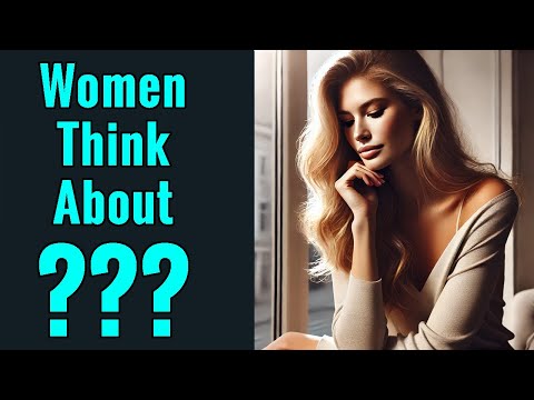 Men Think About Women, Women Think About....???