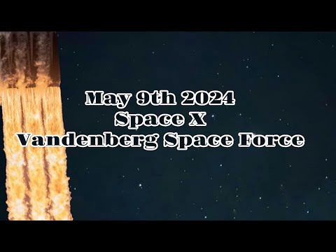 Watch live: Space X launch 🚀 Vandenberg SFB may 9th 2024