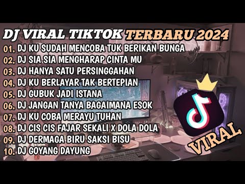 DJ TIKTOK TERBARU 2024🎵DJ KU SUDAH MENCOBA TUK BERIKAN BUNGA🎵DJ SIA SIA MENGHARAP CINTAMU🎵FULL BASS