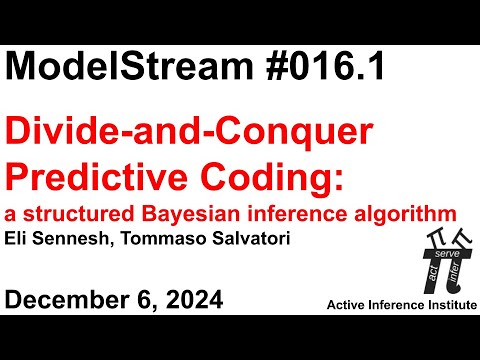 ActInf ModelStream 016.1: Eli Sennesh and Tommaso Salvatori "Divide-and-Conquer Predictive Coding"