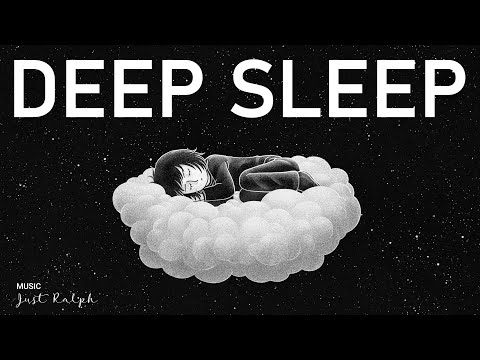 Deep Sleep Music - Just Ralph