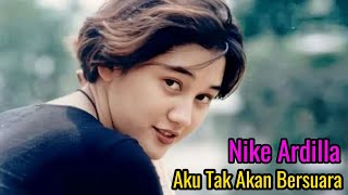 Nike Ardilla   Aku Tak Akan Bersuara Lyrics