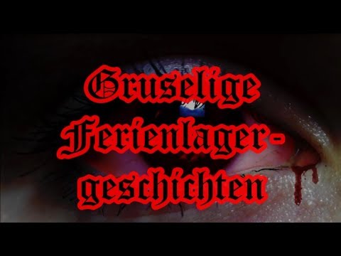 Gruselige wahre Ferienlagergeschichten 1/3