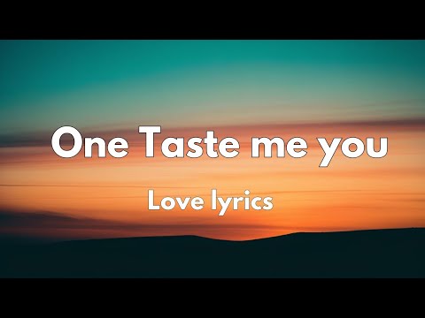 One taste me you 💕💕💕(lyrics)beat English romantic song 💕💕💕💕🎧🎵