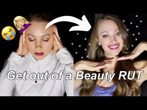 HOW TO GET OUT OF A (BEAUTY) RUT