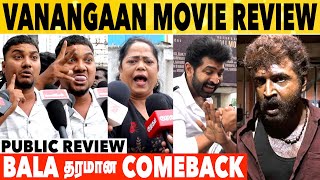 Vanangaan Movie Public Review | Movie Review | Bala | Arun Vijay | G V Prakash