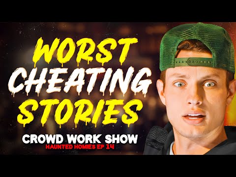 WORST CHEATING STORIES | CROWD WORK SHOW w/ MATT RIFE (Haunted Homies #37)