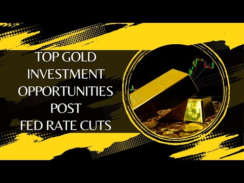 Top Gold Investment Opportunities Post Fed Rate Cuts