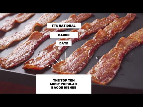 It's National Bacon Day 🥓😋👌🏾 | The Top Ten Most Popular Bacon Dishes