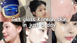 How to get glass Korean skin in just 5 days *naturally*