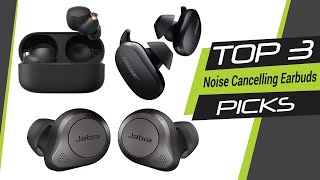 The Best Noise Cancelling Earbuds in 2022 [Top 3 Picks]