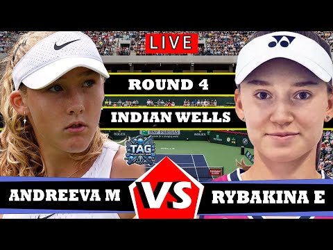 🔴 LIVE: Elena Rybakina vs Mirra Andreeva • BNP Paribas Open 2025 #round4 #IndianWells #WTA #Tennis