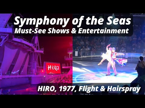 Royal Caribbean Symphony of the Seas Must-See Shows & Entertainment: HIRO, 1977, Flight & Hairspray