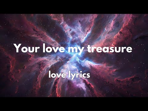 Your love my treasure 💋 (lyrics) English love song 2025💗💗💗🎵🎧