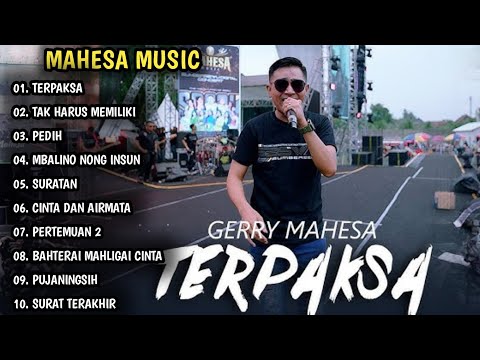 TERPAKSA GERRY MAHESA | TAK HARUS MEMILIKI, PEDIH, MAHESA MUSIC FULL ALBUM | DANGDUT KOPLO TERBARU