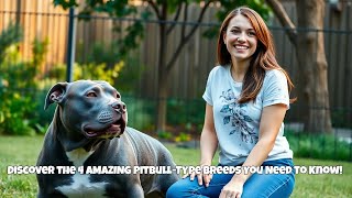 Discover the 4 AMAZING Pitbull Type Breeds You Need to Know!