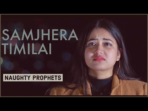 SAMJHERA TIMILAI - Naughty Prophets | New Nepali Rock Pop Song 2021