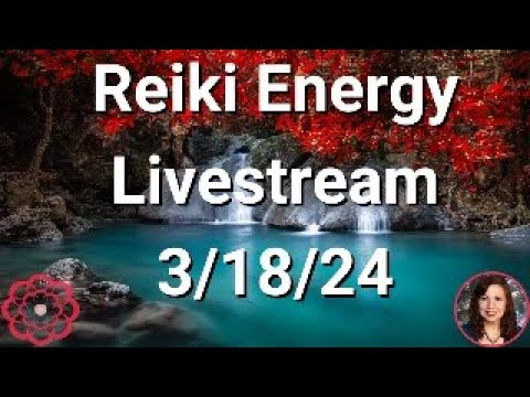 🔴Reiki Energy Livestream 3/18/24 - Energy to Release Ancestral Blockages to Love