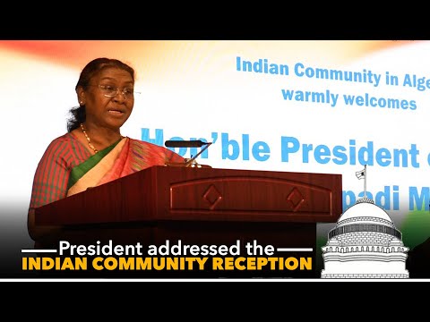 President Droupadi Murmu addressed the Indian Community Reception in Algiers, Algeria