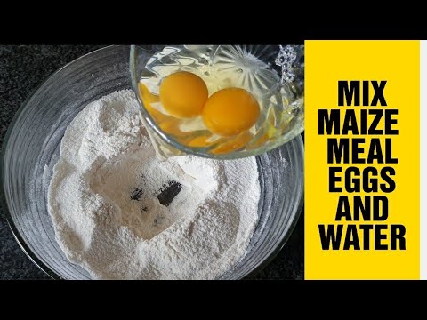 Mix eggs water and maize meal and see what happens