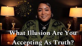 ALL ZODIAC SIGNS : What ILLUSION Are YOU Accepting As TRUTH | TIMELESS READING