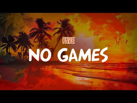 FAVE - No Games (Lyric Video)