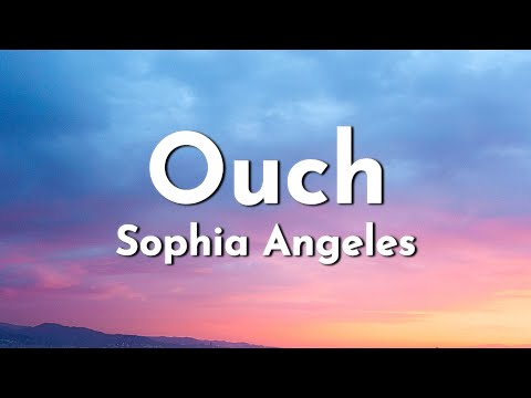 Sophia Angeles - Ouch! (Lyrics)