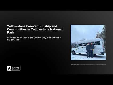 Yellowstone Forever: Kinship and Communities in Yellowstone National Park