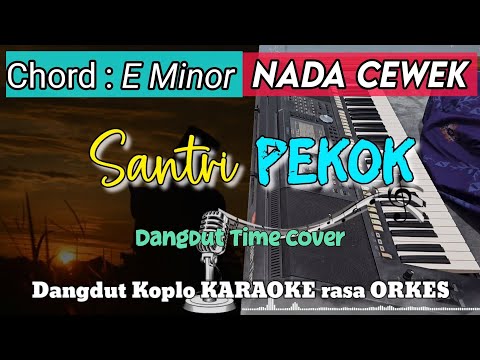 SANTRI PEKOK KARAOKE - Versi Pargoy Dangdut Koplo || Nada Cewek