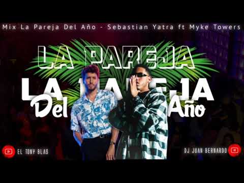 La Pareja Del Año Mix - Sebastian Yatra x Myke Towers x Dj Tony Blas x Dj JB