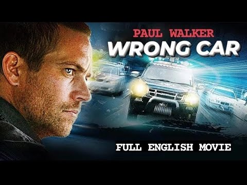 WRONG CAR - English Movie | Holywood Blockbuster English Action Crime Movie Full HD | Paul Walker