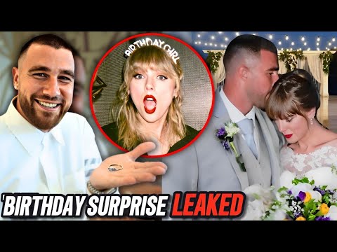 Travis Kelce PROPOSING Taylor Swift At 35th Birthday