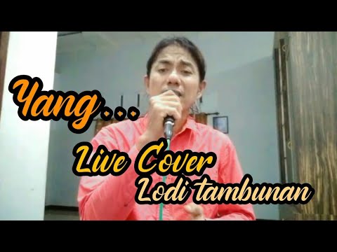 Yang... Live cover by Lodi tambunan (Ciptaan H,Rhoma irama)@Lodi777