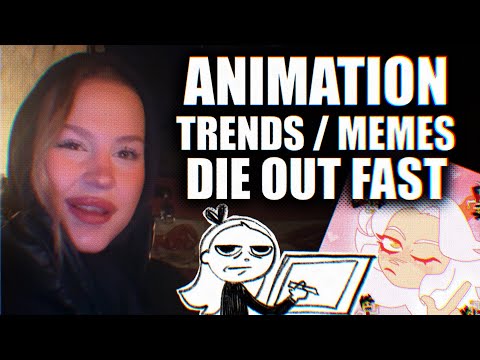 The Animation Trends / Memes are dying out too fast