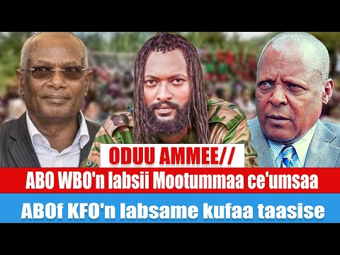 ODUU AMMEE//ABO WBO'n labsii Mootummaa ce'umsaa ABOf KFO'n labsame kufaa taasise