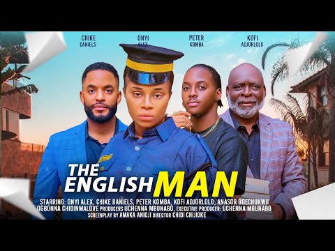 THE ENGLISHMAN - ONYII ALEX, CHIKE DANIELS, PETER KOMBA, KOFI ADJORLOLO latest 2024 nigerian movies