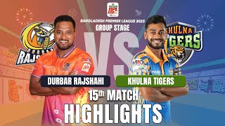 Durbar Rajshahi Takes on Khulna Tigers in EPIC BPL 2025 15th Match Highlights